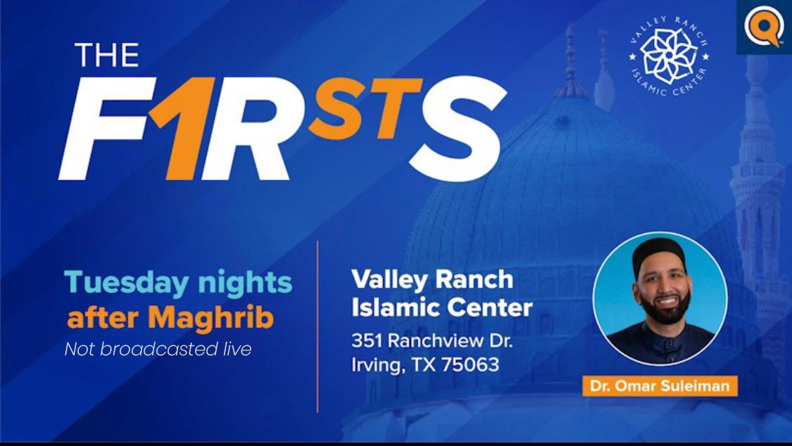 The F1rsts (Tuesday Nights after Maghrib) — Dr. Omar Suleiman